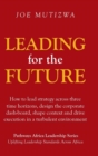 Leading for the Future : How to Lead Strategy Across Three Time Horizons, Design the Corporate Dash-Board, Shape Context and Drive Execution in a Turbulent Environment - Book