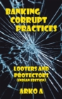 Banking Corrupt Practices : Looters and Protectors (Indian Edition) - eBook