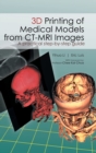 3D Printing of Medical Models from CT-MRI Images : A Practical Step-By-Step Guide - Book