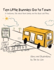 Ten Little Bunnies Go to Town : A Cautionary Tale About Road Safety and the Best-Laid Plans - eBook