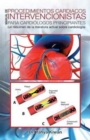 Manual de Procedimientos Cardiacos Intervencionistas Para Cardiologos Principiantes : (un Resumen de la Literatura Actual Sobre Cardiologia) - Book