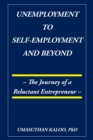 Unemployment to Self-Employment and Beyond : The Journey of a Reluctant Entrepreneur - eBook