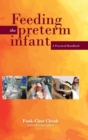 Feeding the Preterm Infant : A Practical Handbook - Book