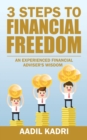3 Steps to Financial Freedom : An Experienced Financial Adviser's Wisdom - Book