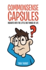 Commonsense Capsules : Insights into the Little Big Things of Life - eBook
