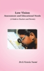 Low Vision: Assessment and Educational Needs : A Guide to Teachers and  Parents - eBook