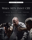 When Men Don't Cry and Other Plays for Teens : Hearing the Voices of Today's Youths - Book