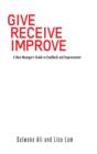Give Receive Improve : A New Manager's Guide to Feedback and Improvement - Book