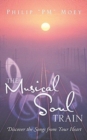 The Musical Soul Train : Discover the Songs from Your Heart - Book
