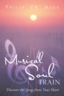 The Musical Soul Train : Discover the Songs from Your Heart - eBook