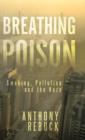 Breathing Poison : Smoking, Pollution and the Haze - Book