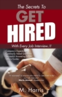 The Secrets to Get Hired - with Every Job Interview..!! - eBook
