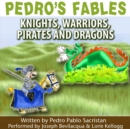 Pedro's Fables: Knights, Warriors, Pirates, and Dragons - eAudiobook