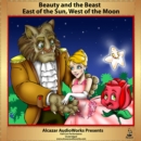 Beauty and the Beast & East of the Sun, West of the Moon - eAudiobook