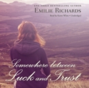 Somewhere between Luck and Trust - eAudiobook