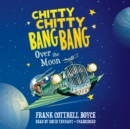 Chitty Chitty Bang Bang over the Moon - eAudiobook