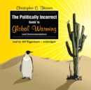 The Politically Incorrect Guide to Global Warming (and Environmentalism) - eAudiobook