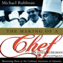 The Making of a Chef : Mastering Heat at the Culinary Institute - eAudiobook