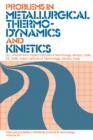 Problems in Metallurgical Thermodynamics and Kinetics : International Series on Materials Science and Technology - eBook