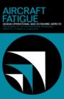 Aircraft Fatigue : Design, Operational and Economic Aspects - eBook