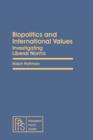 Biopolitics and International Values : Investigating Liberal Norms - eBook