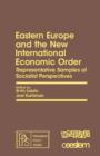 Eastern Europe and the New International Economic Order : Representative Samples of Socialist Perspectives - eBook
