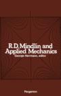 R.D. Mindlin and Applied Mechanics : A Collection of Studies in the Development of Applied Mechanics Dedicated to Professor Raymond D. Mindlin by His Former Students - eBook