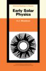 Early Solar Physics : The Commonwealth and International Library: Selected Readings in Physics - eBook