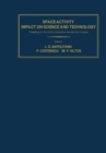Space Activity Impact on Science and Technology : Proceedings of the XXIVth International Astronautical Congress, Baku, USSR, 7-13 October, 1973 - eBook