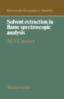 Solvent Extraction in Flame Spectroscopic Analysis : Butterworths Monographs in Chemistry - eBook