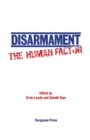 Disarmament: The Human Factor : Proceedings of a Colloquium on the Societal Context for Disarmament, Sponsored by Unitar and Planetary Citizens and Held at the United Nations, New York - eBook