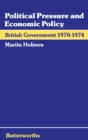 Political Pressure and Economic Policy : British Government 1970-1974 - eBook