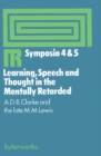 Learning, Speech and Thought in the Mentally Retarded : Proceedings of Symposia 4 and 5 Held at the Middlesex Hospital Medical School on 31 October 1969 and 20 March 1970 under the Auspices of the Ins - eBook