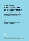 Towards a Re-Definition of Development : Essays and Discussion on the Nature of Development in an International Perspective - eBook