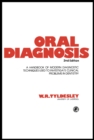 Oral Diagnosis : A Handbook of Modern Diagnostic Techniques Used to Investigate Clinical Problems in Dentistry - eBook