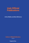 Irish Official Publications : A Guide to Republic of Ireland Papers, with a Breviate of Reports 1922-1972 - eBook