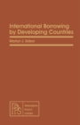 International Borrowing by Developing Countries : Pergamon Policy Studies on International Development - eBook