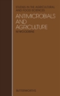 Antimicrobials and Agriculture : The Proceedings of the 4th International Symposium on Antibiotics in Agriculture: Benefits and Malefits - eBook