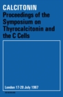 Calcitonin : Proceedings of the Symposium on Thyrocalcitonin and the C Cells, London, 17-20 July 1967 - eBook