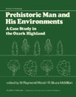 Prehistoric Man and His Environments : A Case Study in the Ozark Highland - eBook