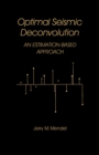 Optimal Seismic Deconvolution : An Estimation-Based Approach - eBook