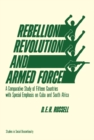 Rebellion, Revolution, and Armed Force : A Comparative Study of Fifteen Countries with Special Emphasis on Cuba and South Africa - eBook