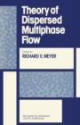 Theory of Dispersed Multiphase Flow : Proceedings of an Advanced Seminar Conducted by the Mathematics Research Center The University of Wisconsin-Madison May 26-28, 1982 - eBook
