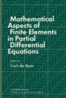 Mathematical Aspects of Finite Elements in Partial Differential Equations : Proceedings of a Symposium Conducted by the Mathematics Research Center, the University of Wisconsin-Madison, April 1 - 3, 1 - eBook