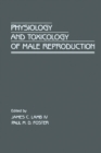 Physiology and Toxicology of Male Reproduction - eBook