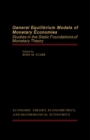 General Equilibrium Models of Monetary Economies : Studies in the Static Foundations of Monetary Theory - eBook
