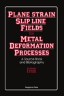 Plane-Strain Slip-Line Fields for Metal-Deformation Processes : A Source Book and Bibliography - eBook