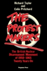 The Protest Makers : The British Nuclear Disarmament Movement of 1958-1965, Twenty Years On - eBook