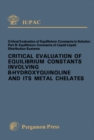 Critical Evaluation of Equilibrium Constants Involving 8-Hydroxyquinoline and Its Metal Chelates : Critical Evaluation of Equilibrium Constants in Solution: Part B: Equilibrium Constants of Liquid-Liq - eBook