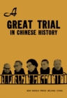 A Great Trial in Chinese History : The Trial of the Lin Biao and Jiang Qing Counter-Revolutionary Cliques, Nov. 1980 - Jan. 1981 - eBook